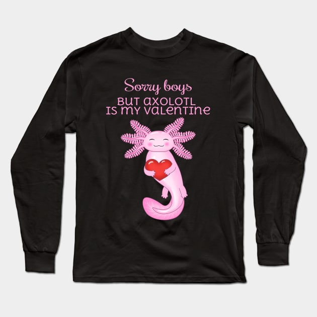 Sorry boys axolotl is my valentine Long Sleeve T-Shirt by Purrfect